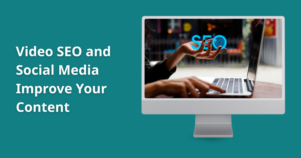 How Video SEO and Social Media Work Together to Improve Your Content - feature image