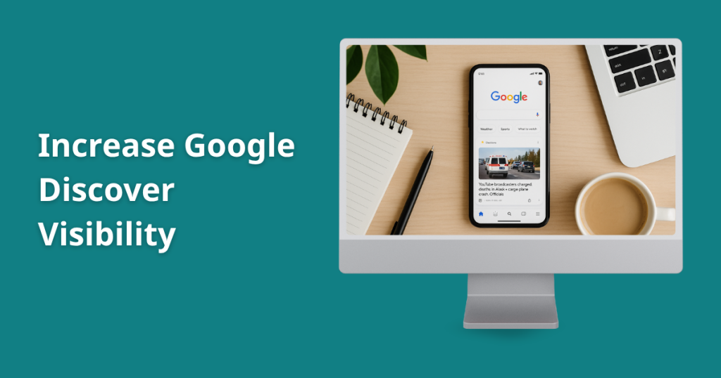How to Increase Google Discover Visibility (And Actually Reach More Readers) - feature image