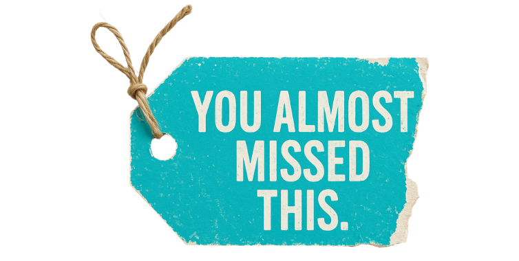 a sign saying "you almost missed out"